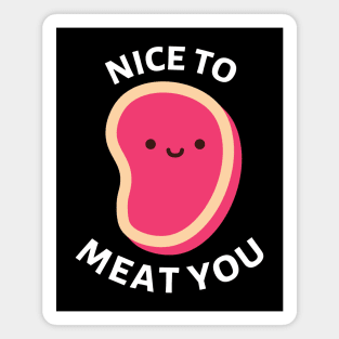 Nice To Meat You | Cute Meat Pun Magnet